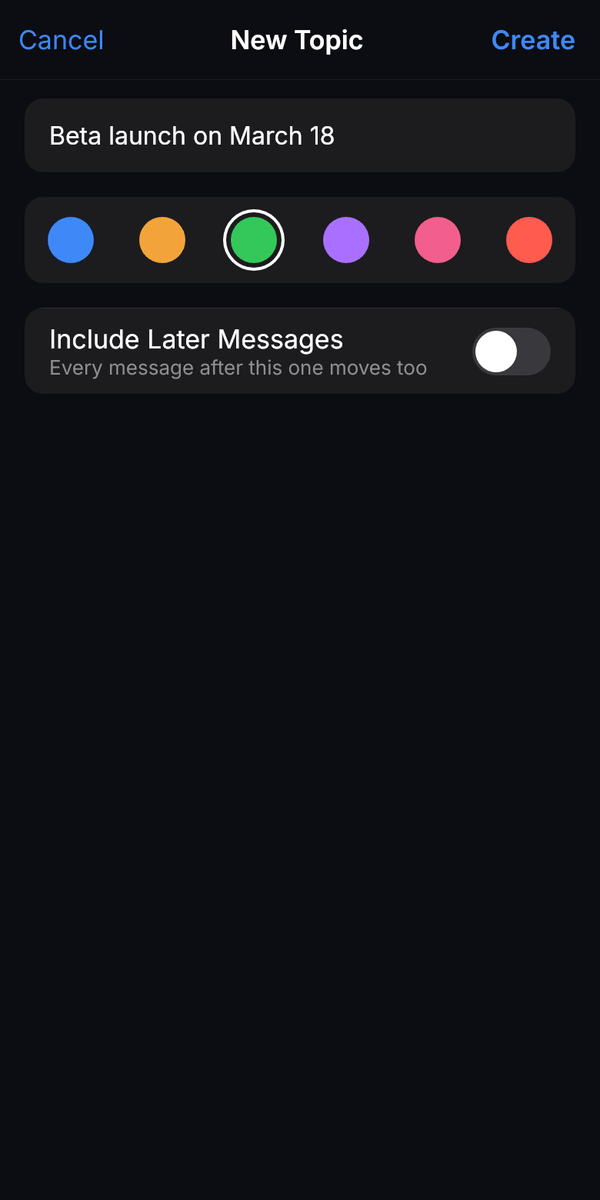 The New Topic page on a phone: the name “Beta launch on March 18” filled in from the message, six color swatches with green picked, the Include Later Messages switch, and Cancel and Create buttons.